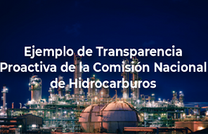 Ejemplo de Transparencia Proactiva de la Comisión Nacional de Hidrocarburos