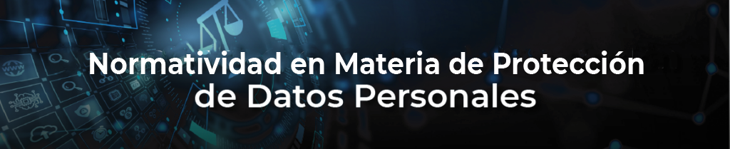 Normatividad en Materia de Protección de Datos Personales